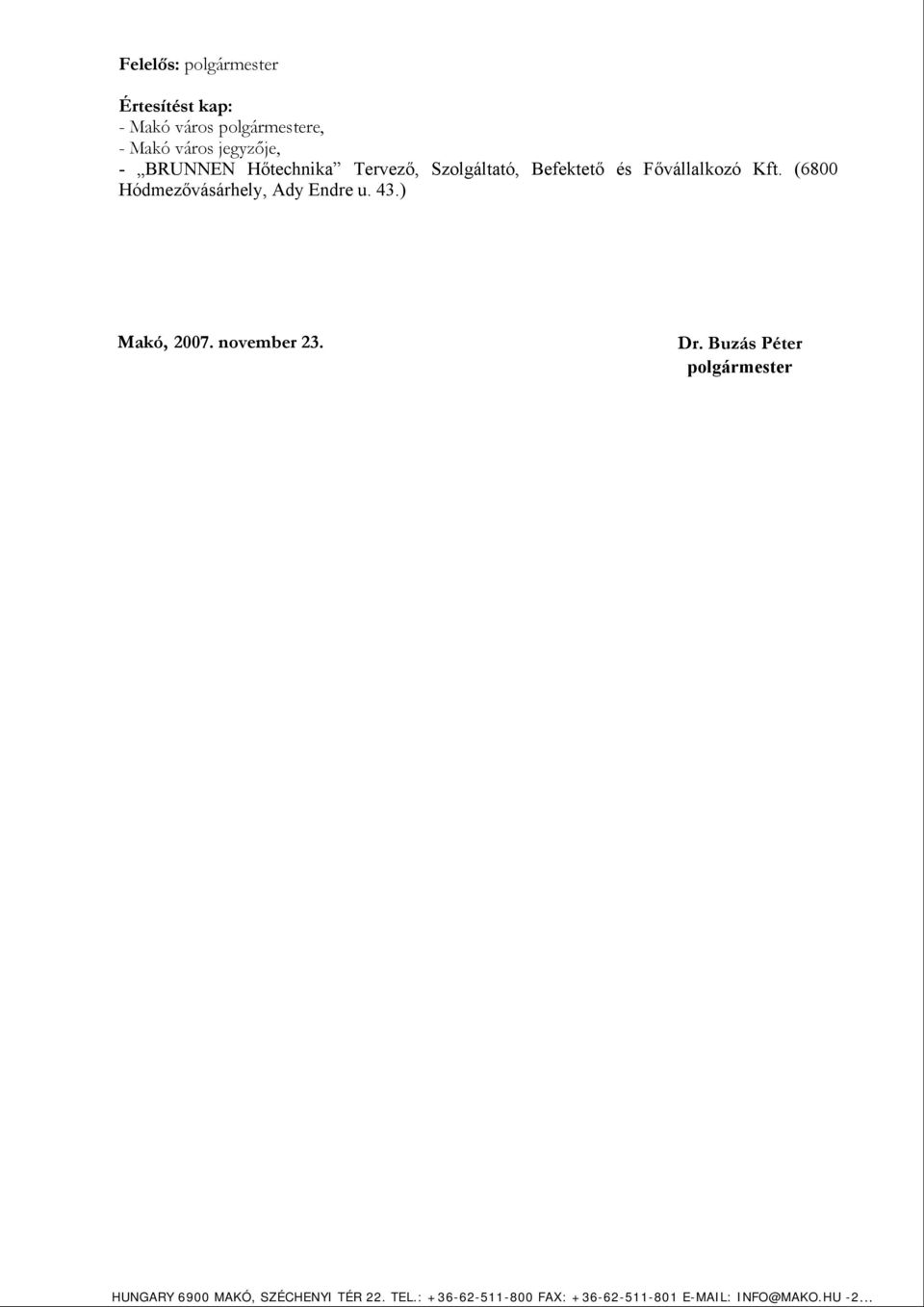 (6800 Hódmezővásárhely, Ady Endre u. 43.) Makó, 2007. november 23. Dr.