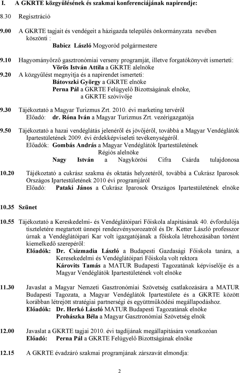 10 Hagyományőrző gasztronómiai verseny programját, illetve forgatókönyvét ismerteti: Vörös István Attila a GKRTE al 9.