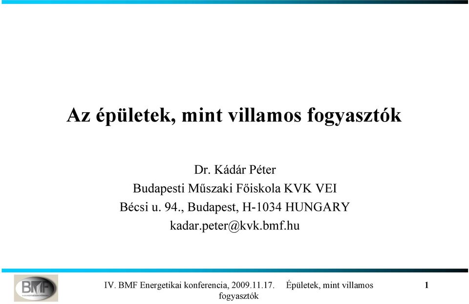 Bécsi u. 94., Budapest, H-1034 HUNGARY kadar.