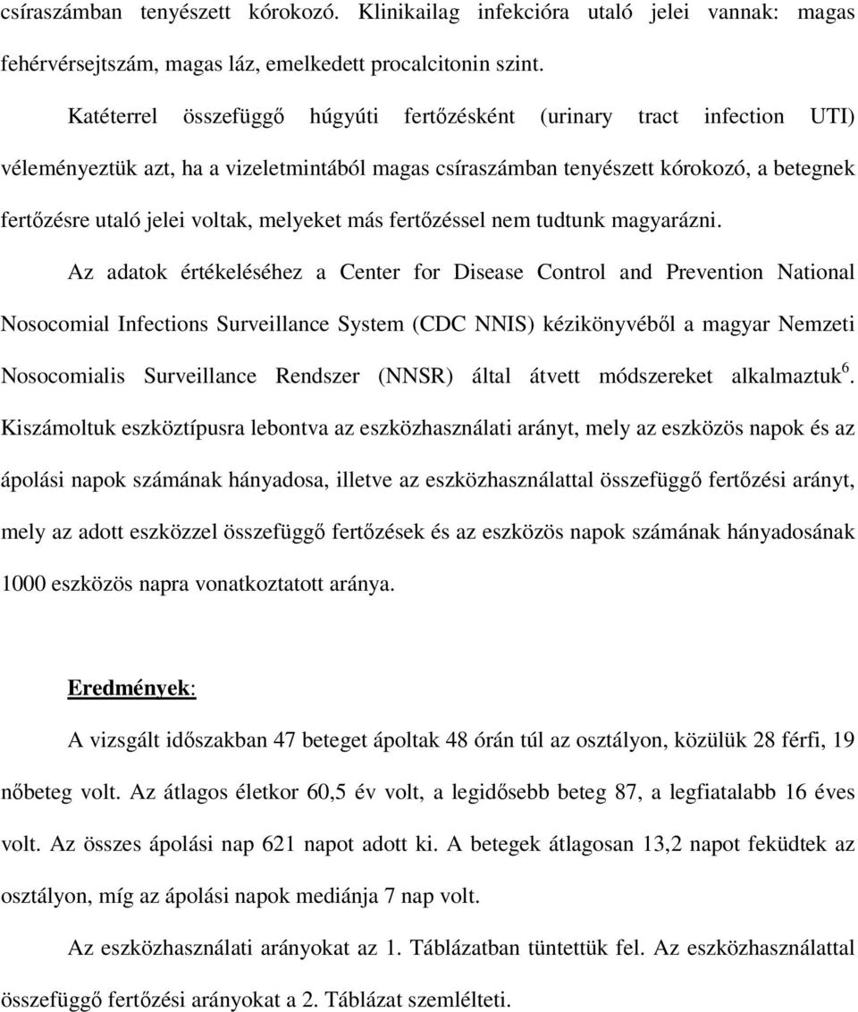 melyeket más fertőzéssel nem tudtunk magyarázni.
