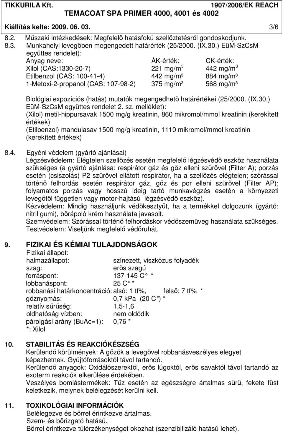 mg/m³ 568 mg/m³ Biológiai expozíciós (hatás) mutatók megengedhetı határértékei (25/2000. (IX.30.) EüM-SzCsM együttes rendelet 2. sz.