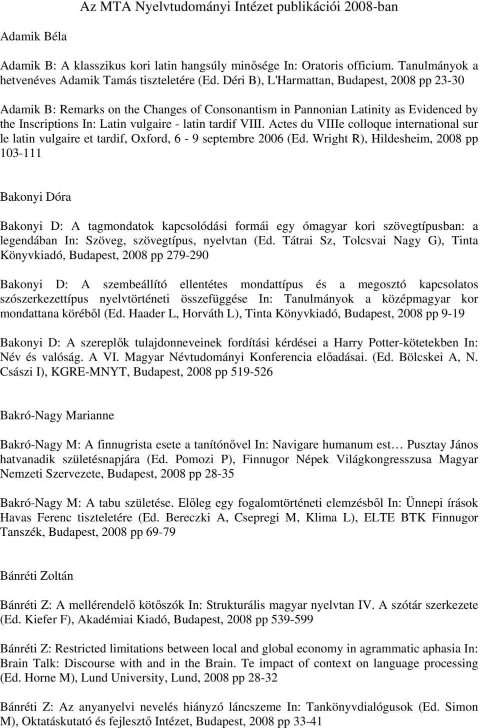 Actes du VIIIe colloque international sur le latin vulgaire et tardif, Oxford, 6-9 septembre 2006 (Ed.