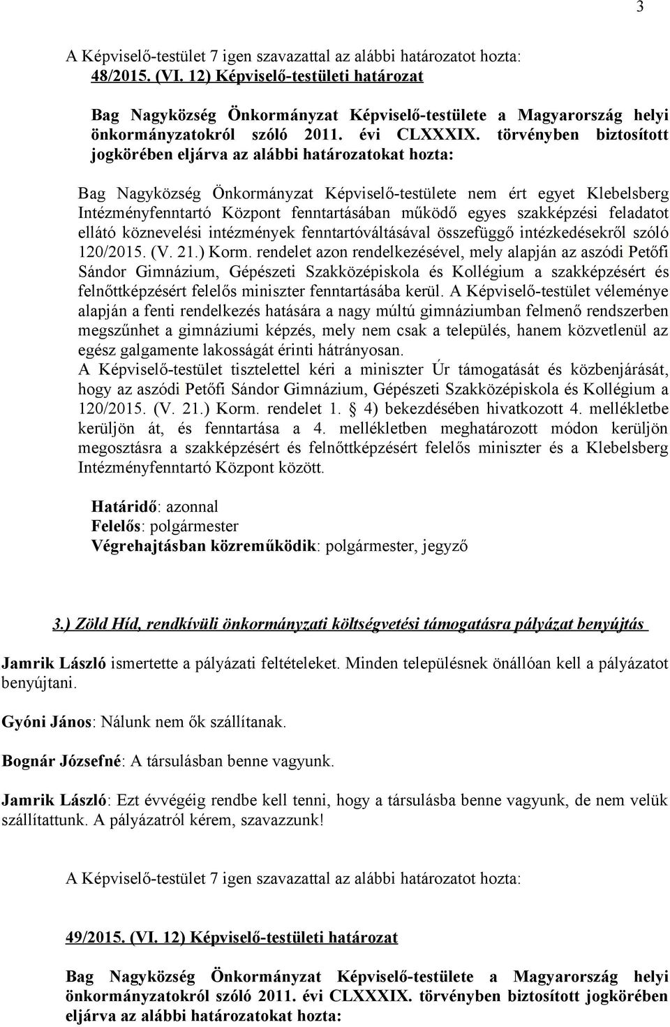 egyes szakképzési feladatot ellátó köznevelési intézmények fenntartóváltásával összefüggő intézkedésekről szóló 120/2015. (V. 21.) Korm.