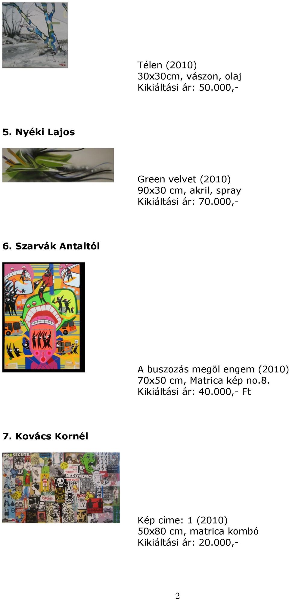 Szarvák Antaltól A buszozás megöl engem (2010) 70x50 cm, Matrica kép no.8.