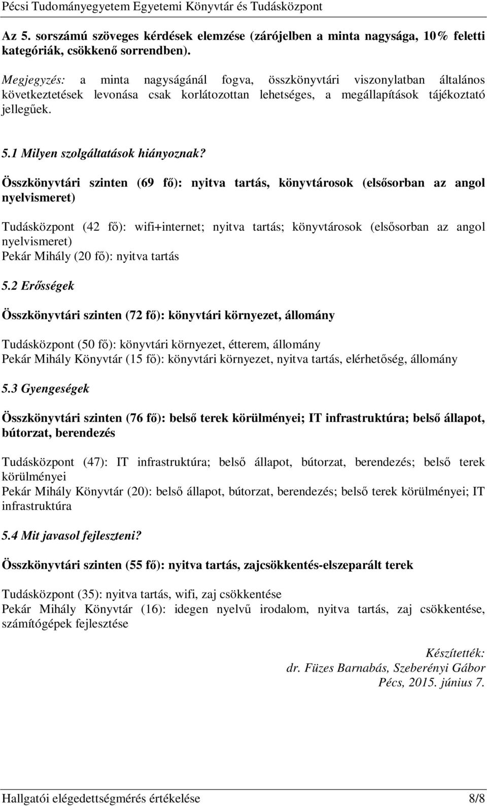 1 Milyen szolgáltatások hiányoznak?