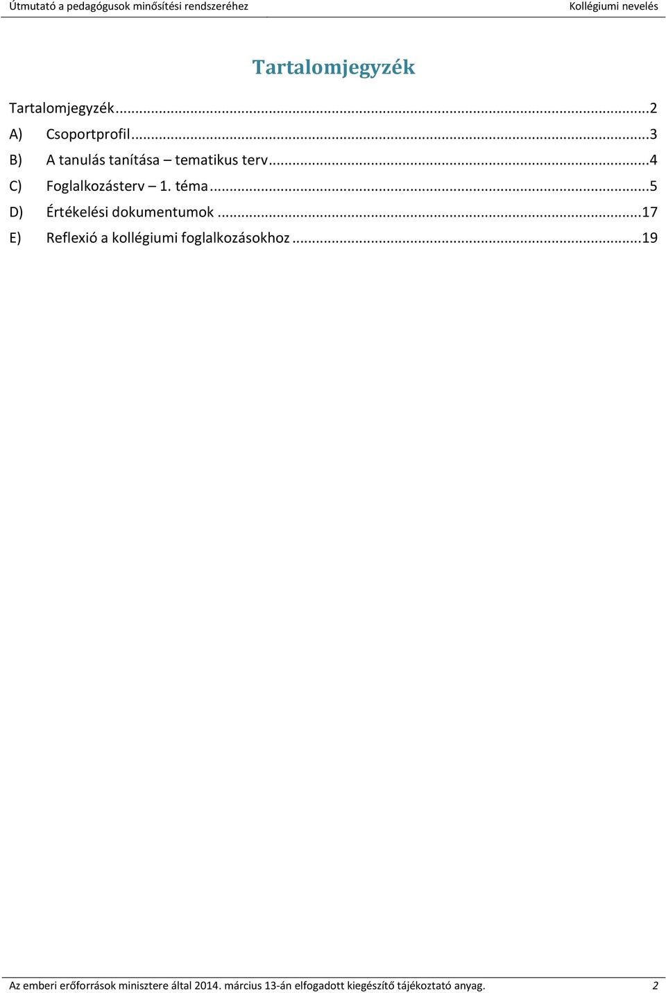 .. 5 D) Értékelési dokumentumok... 17 E) Reflexió a kollégiumi foglalkozásokhoz.
