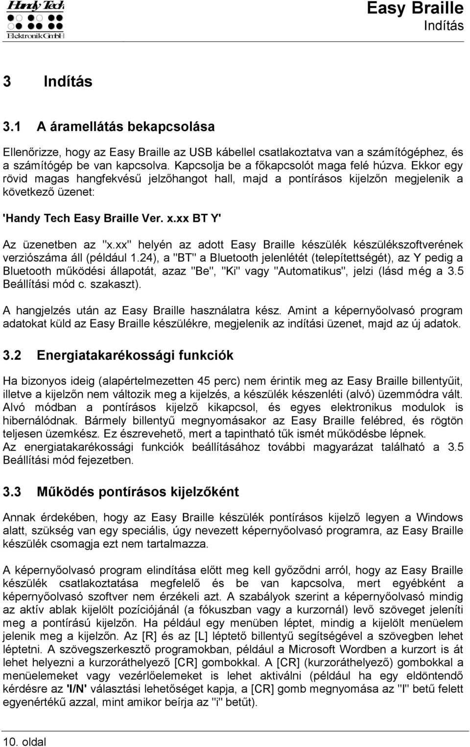 xx BT Y' Az üzenetben az "x.xx" helyén az adott Easy Braille készülék készülékszoftverének verziószáma áll (például 1.