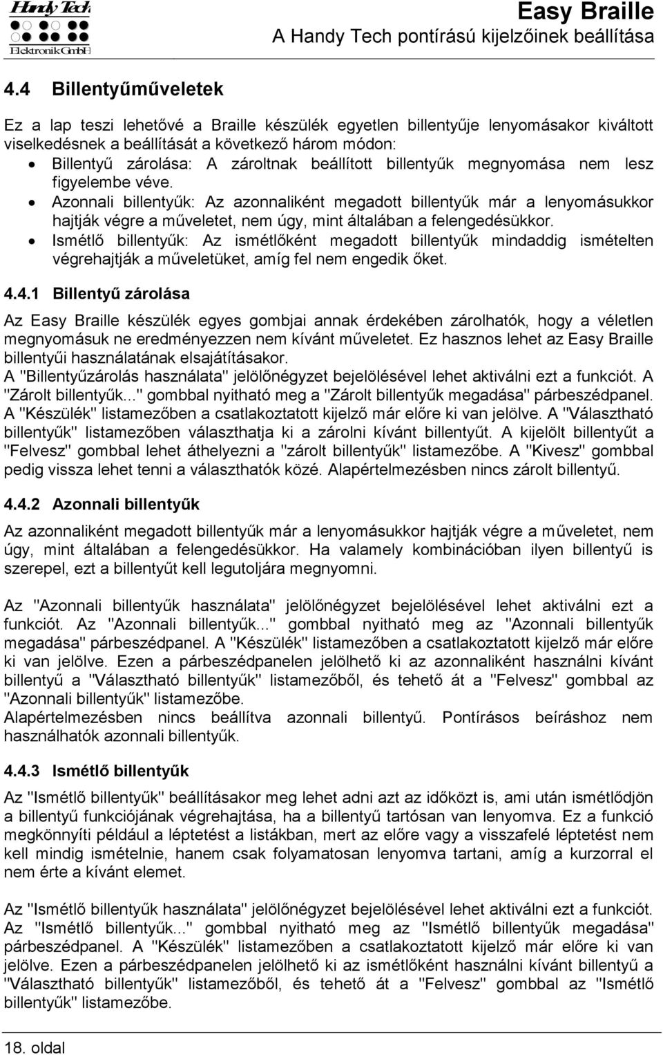 beállított billentyűk megnyomása nem lesz figyelembe véve.