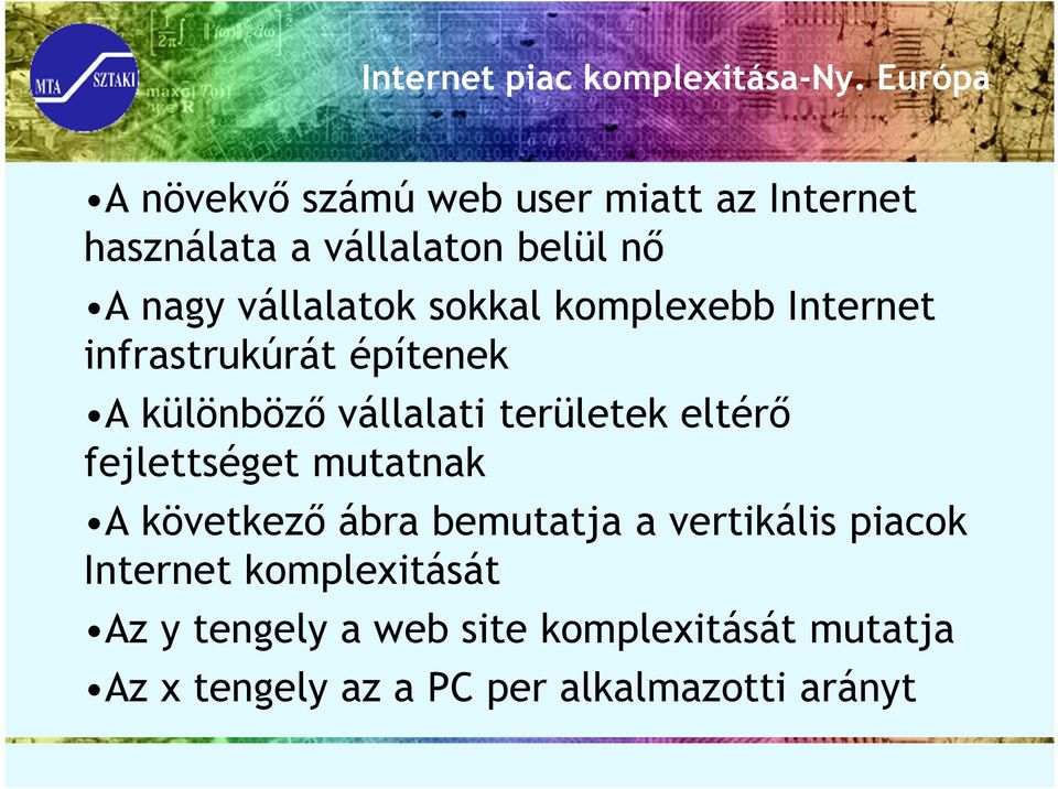 sokkal komplexebb Internet infrastrukúrát építenek A különböző vállalati területek eltérő