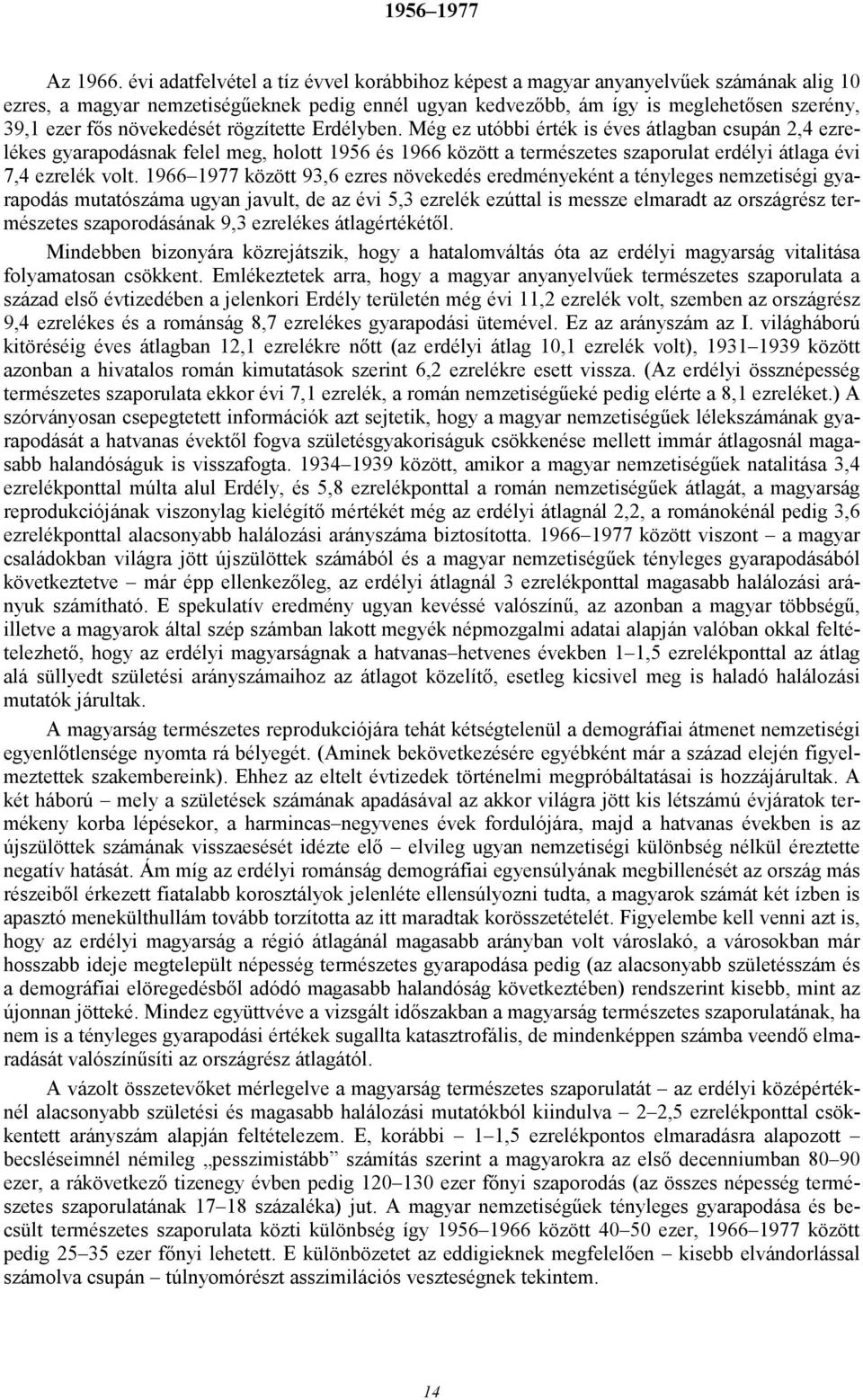 növekedését rögzítette Erdélyben.