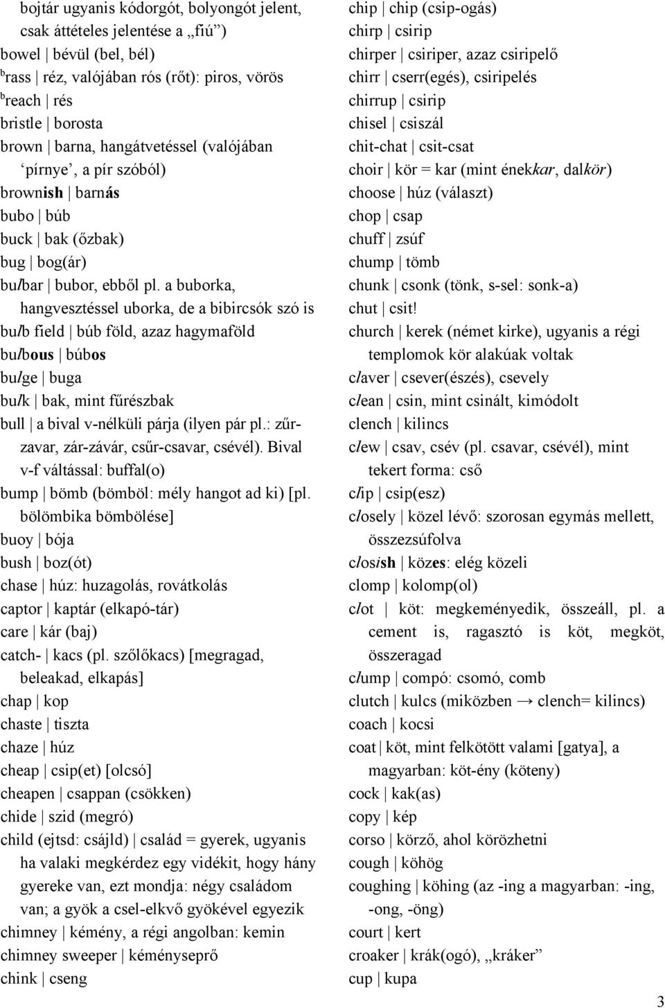 a uorka, hanvesztéssel uorka, de a iircsók szó is ul ield ú öld, azaz haymaöld ulous úos ule ua ulk ak, mint űrészak ull a ival v-nélküli párja (ilyen pár pl.