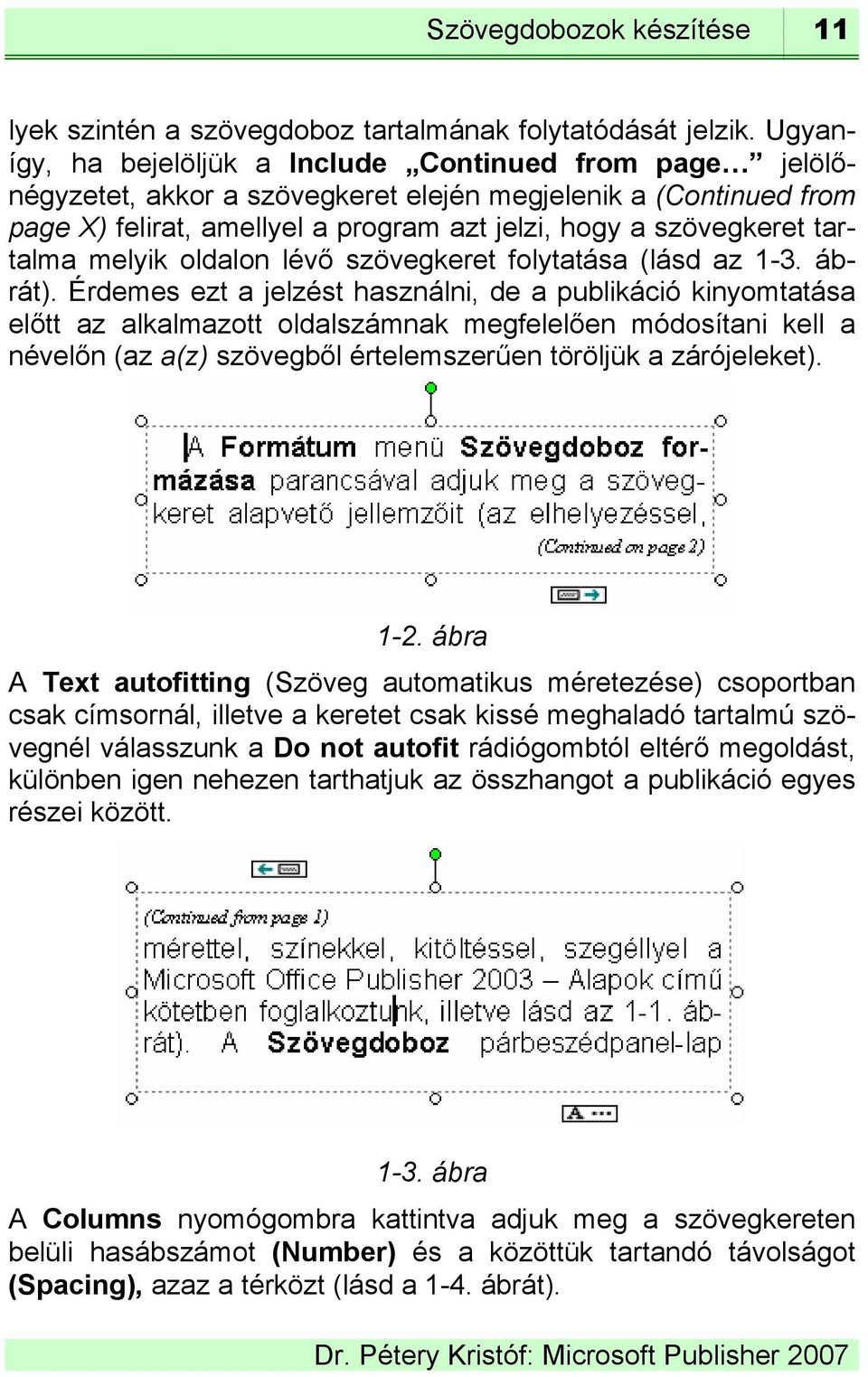 tartalma melyik oldalon lévő szövegkeret folytatása (lásd az 1-3. ábrát).
