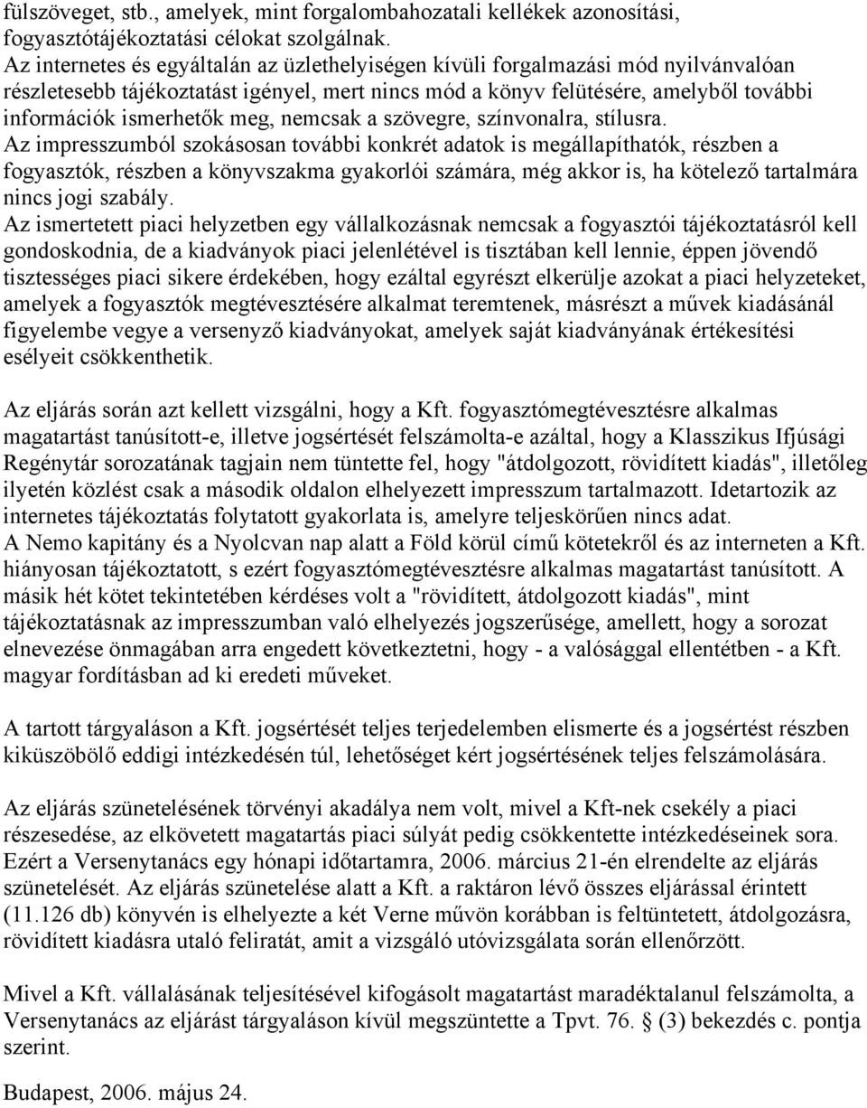 meg, nemcsak a szövegre, színvonalra, stílusra.