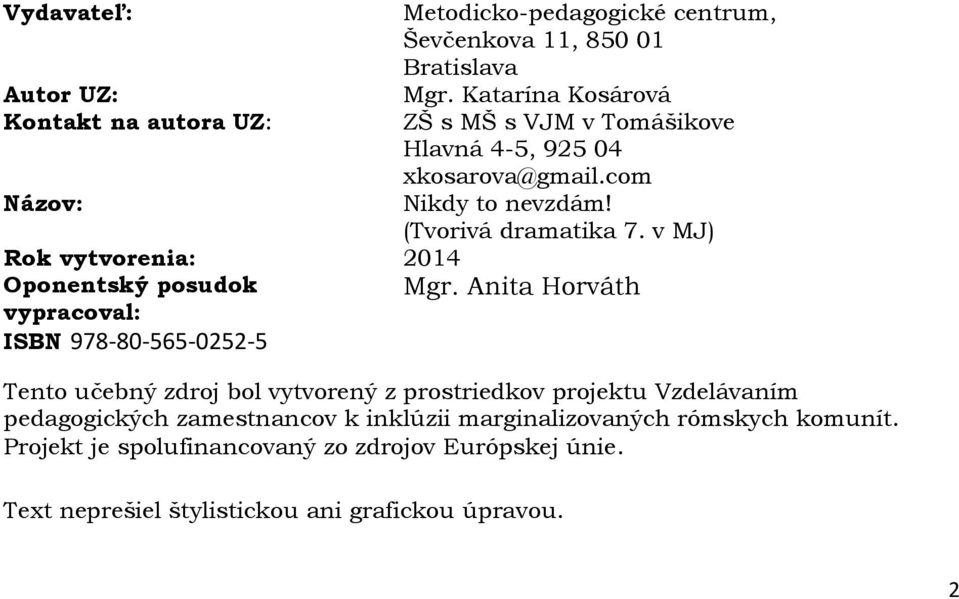 v MJ) Rok vytvorenia: 2014 Oponentský posudok Mgr.