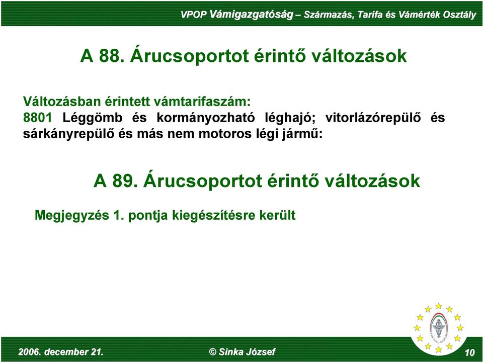 vitorlázórepülő és sárkányrepülő és más nem motoros légi jármű: