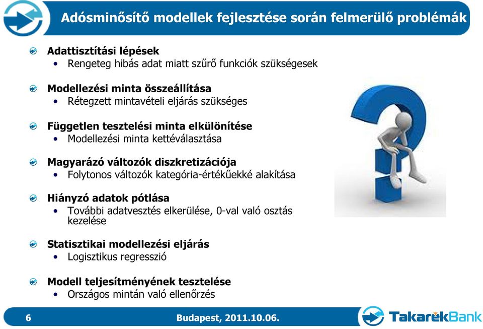 változók diszkretizációja Folytonos változók kategória-értékűekké alakítása Hiányzó adatok pótlása További adatvesztés elkerülése, 0-val való osztás
