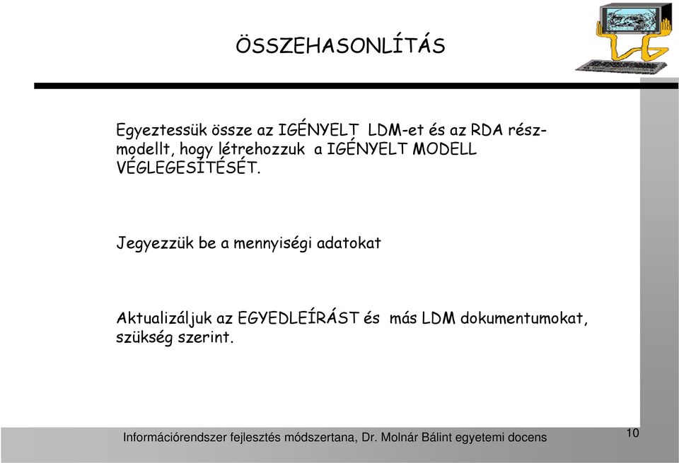 Jegyezzük be a mennyiségi adatokat Aktualizáljuk az EGYEDLEÍRÁST és más LDM