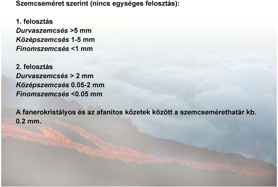 2. felosztás Durvaszemcsés > 2 mm Középszemcsés 0.