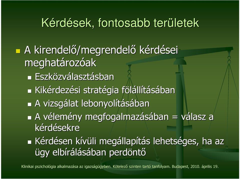vélemv lemény megfogalmazásában = válasz v a kérdésekre Kérdésen kívüli k megállap llapítás s