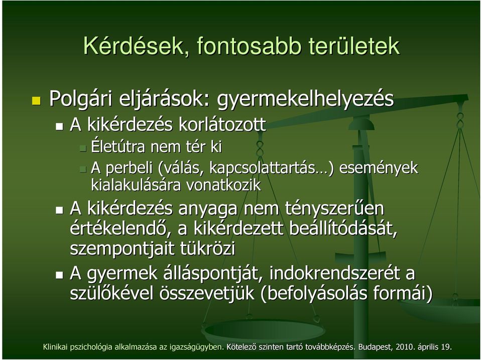kikérdez rdezés s anyaga nem tényszert nyszerően en értékelendı,, a kikérdezett beáll llítódását, t,