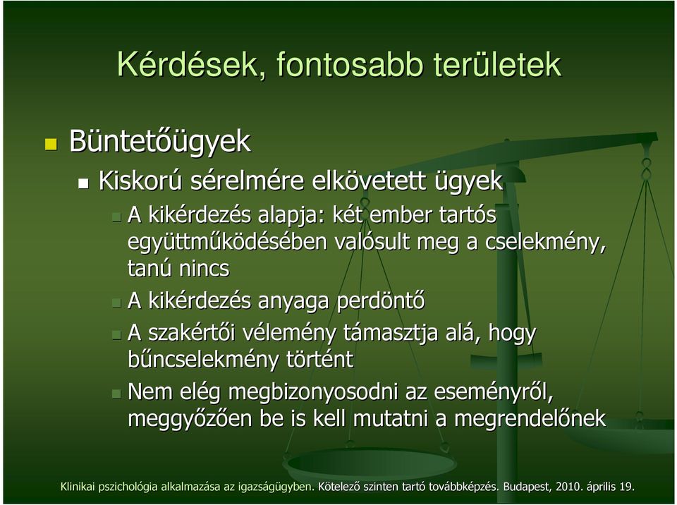 rdezés s anyaga perdönt ntı A szakért rtıi i vélemv lemény támasztja t alá,, hogy bőncselekmény ny