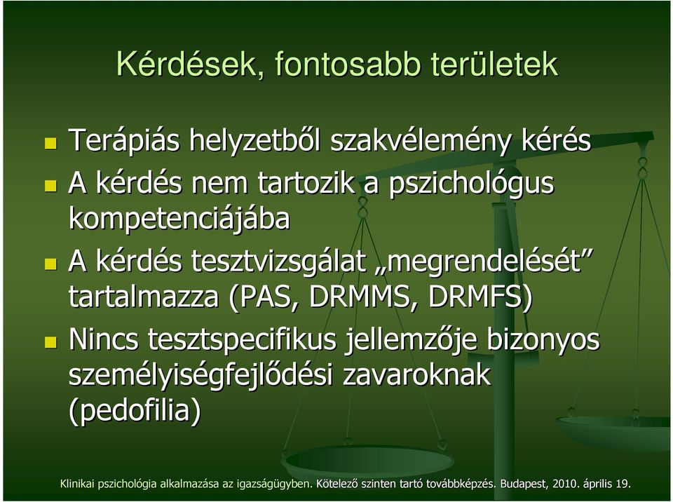 rdés s tesztvizsgálat megrendelését tartalmazza (PAS, DRMMS, DRMFS) Nincs