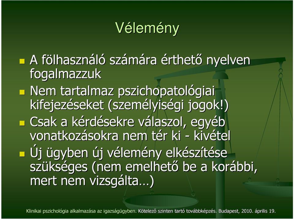 ) Csak a kérdk rdésekre válaszol, v egyéb vonatkozásokra nem tér t r ki - kivétel