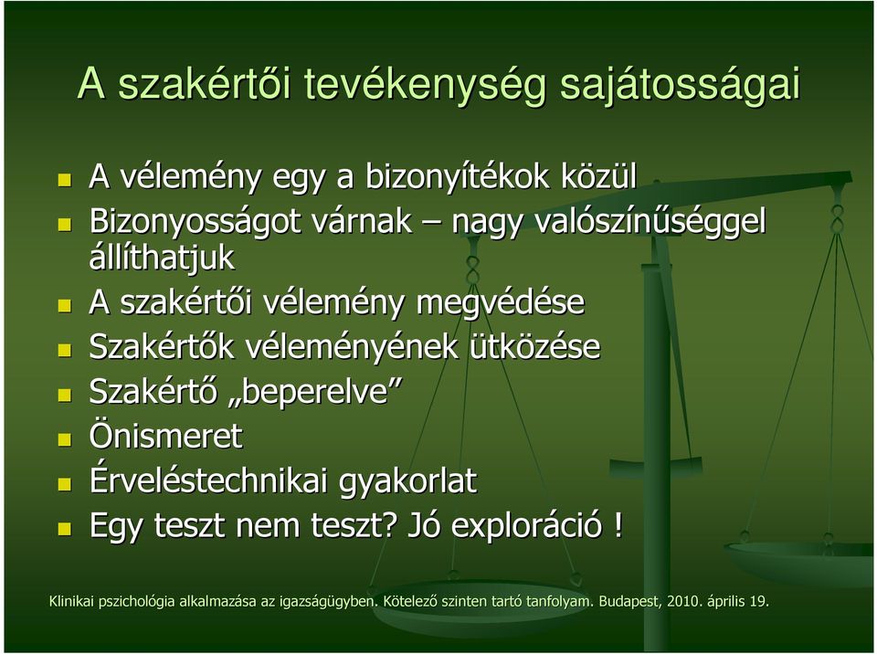 Szakért rtık k vélemv leményének nek ütközése Szakért rtı beperelve Önismeret Érveléstechnikai gyakorlat
