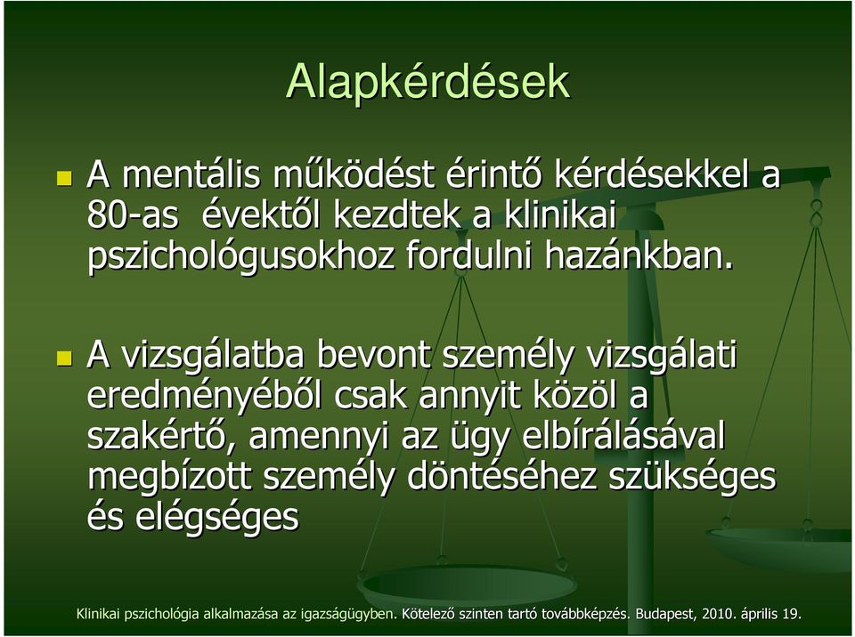 A vizsgálatba bevont személy vizsgálati eredmény nyébıl l csak annyit közöl k l