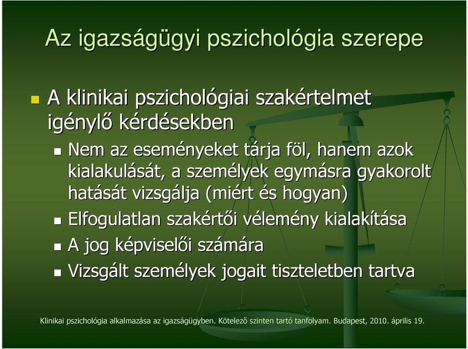 és s hogyan) Elfogulatlan szakért rtıi i vélemv lemény kialakítása A jog képviselk pviselıi i számára Vizsgált