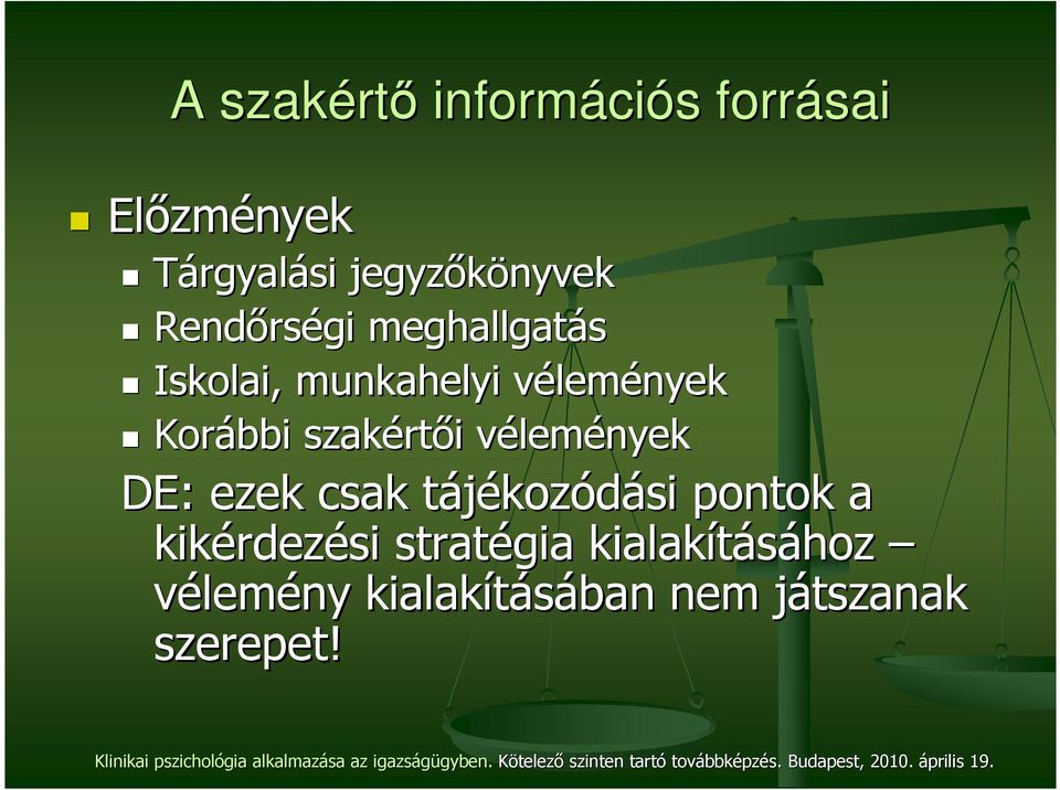 rtıi i vélemv lemények DE: ezek csak tájékozt kozódási pontok a kikérdez