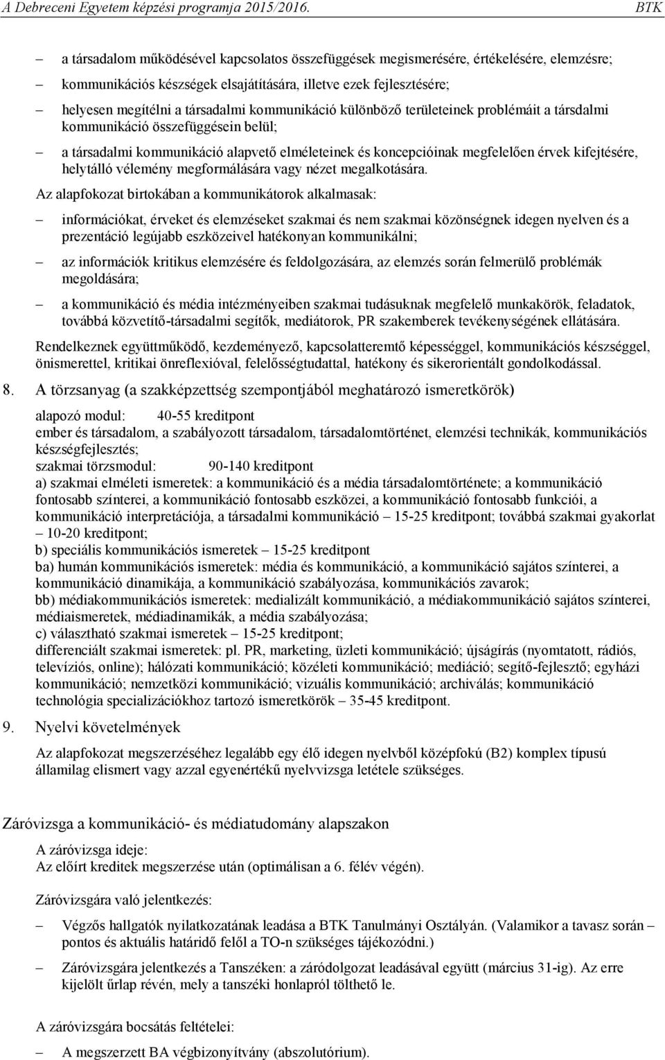 vélemény megformálására vagy nézet megalkotására.