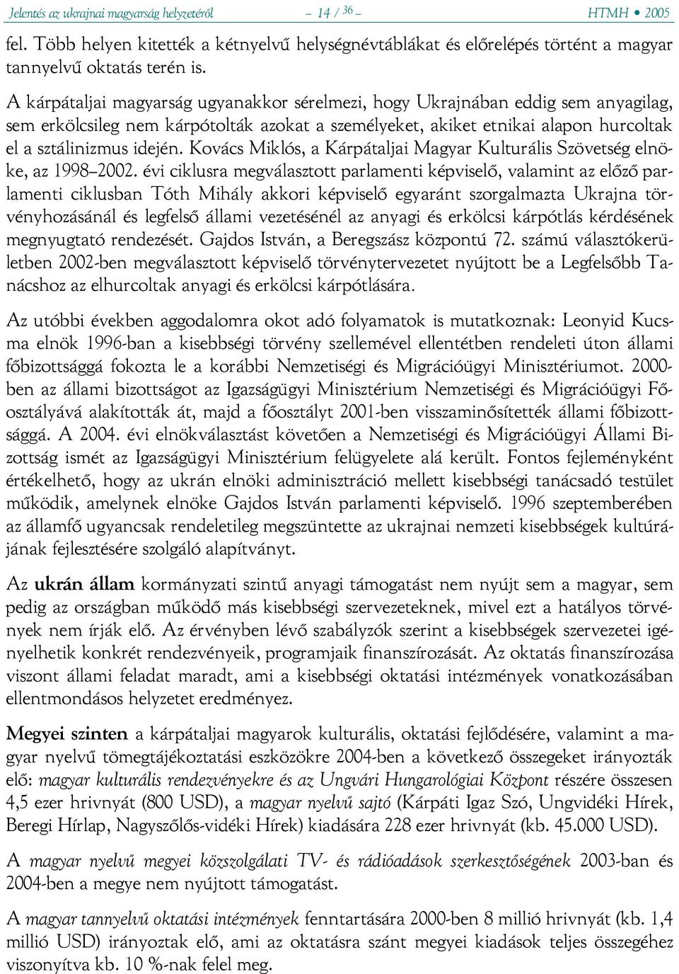 Kovács Miklós, a Kárpátaljai Magyar Kulturális Szövetség elnöke, az 1998 2002.