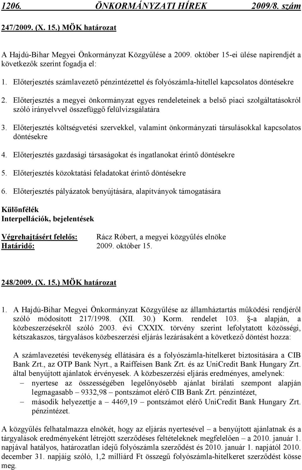 Elıterjesztés a megyei önkormányzat egyes rendeleteinek a belsı piaci szolgáltatásokról szóló irányelvvel összefüggı felülvizsgálatára 3.