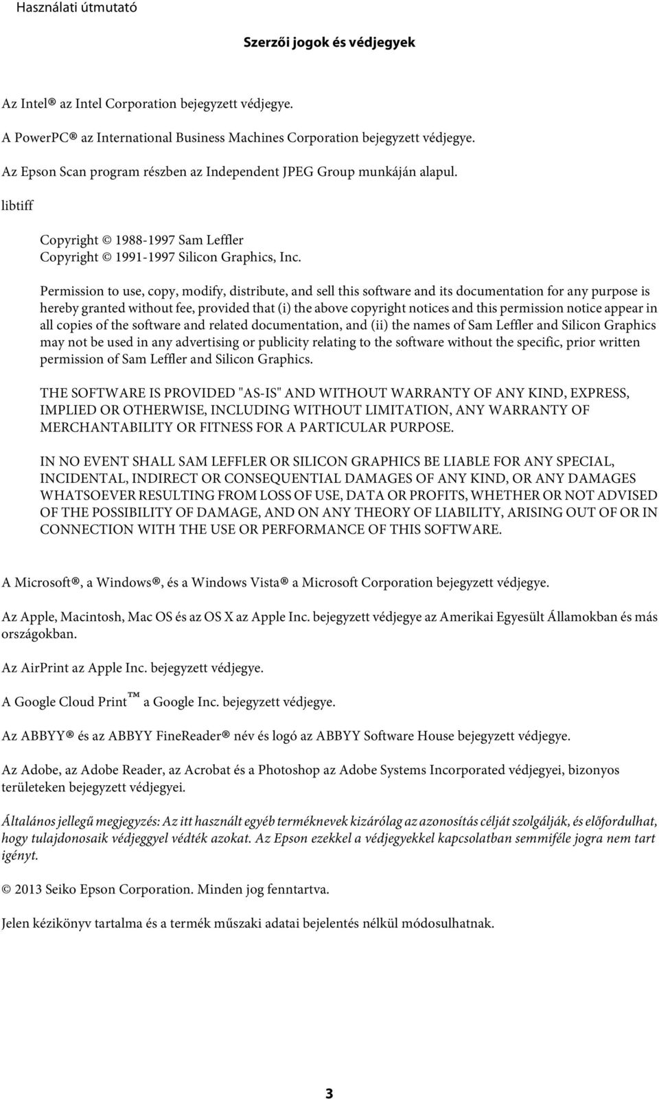Permission to use, copy, modify, distribute, and sell this software and its documentation for any purpose is hereby granted without fee, provided that (i) the above copyright notices and this