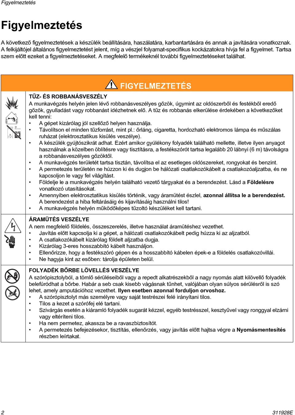 A megfelelõ termékeknél további figyelmeztetéseket találhat.