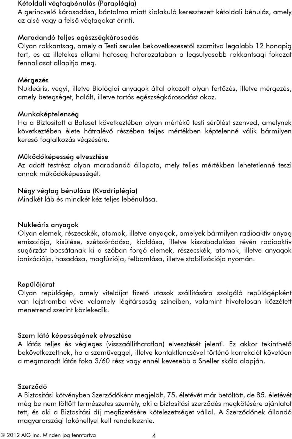fokozat fennallasat allapitja meg.