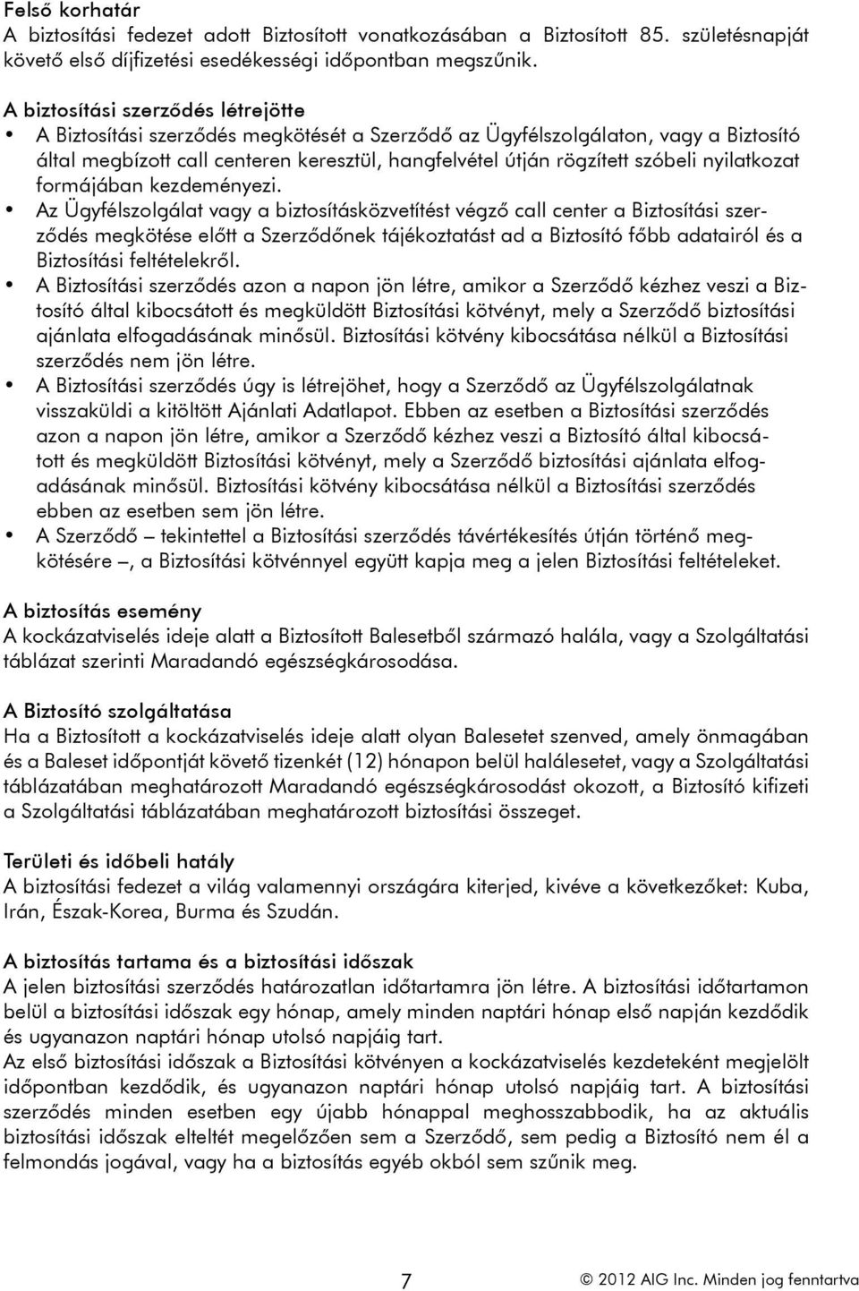 nyilatkozat formájában kezdeményezi.