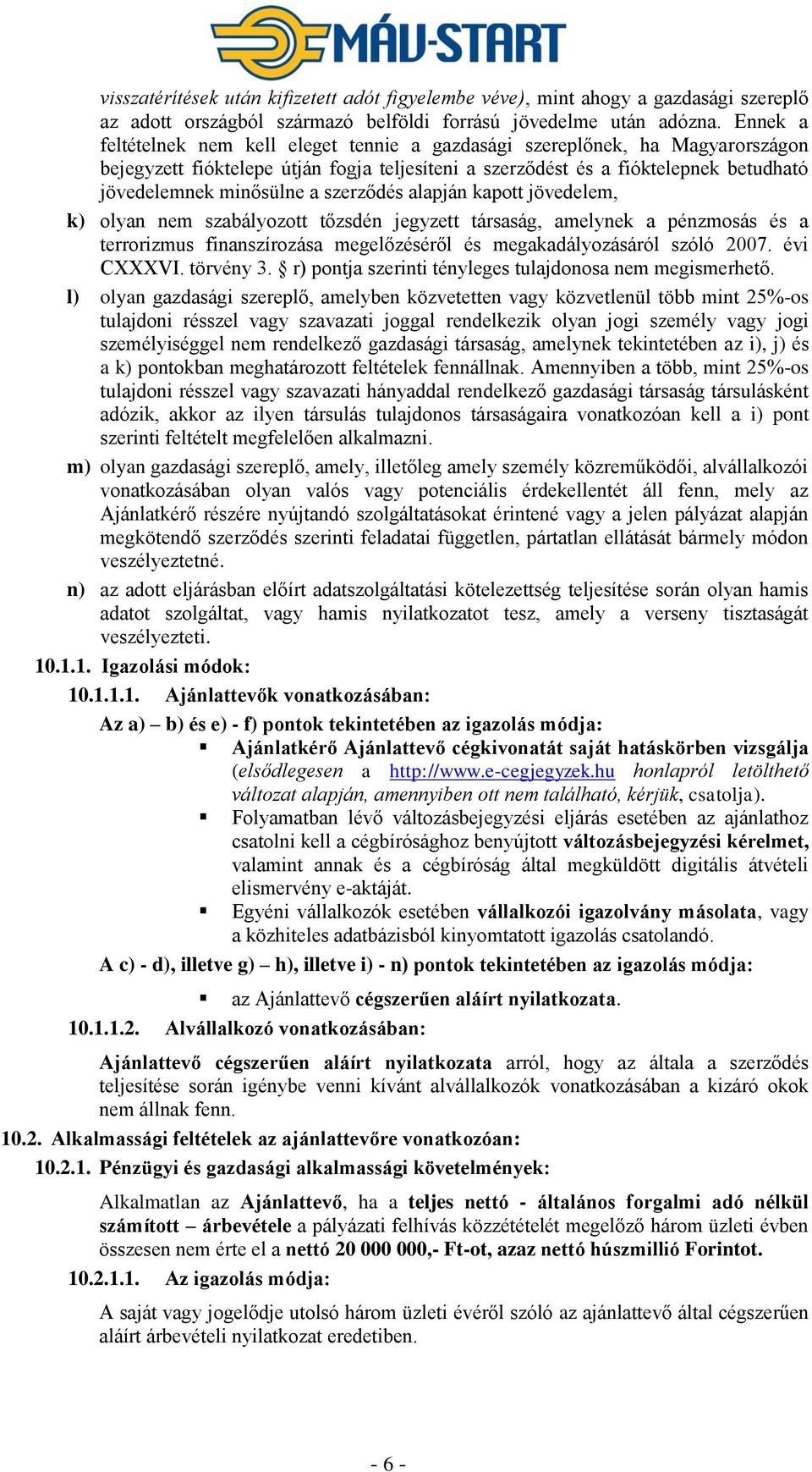 szerződés alapján kapott jövedelem, k) olyan nem szabályozott tőzsdén jegyzett társaság, amelynek a pénzmosás és a terrorizmus finanszírozása megelőzéséről és megakadályozásáról szóló 2007.