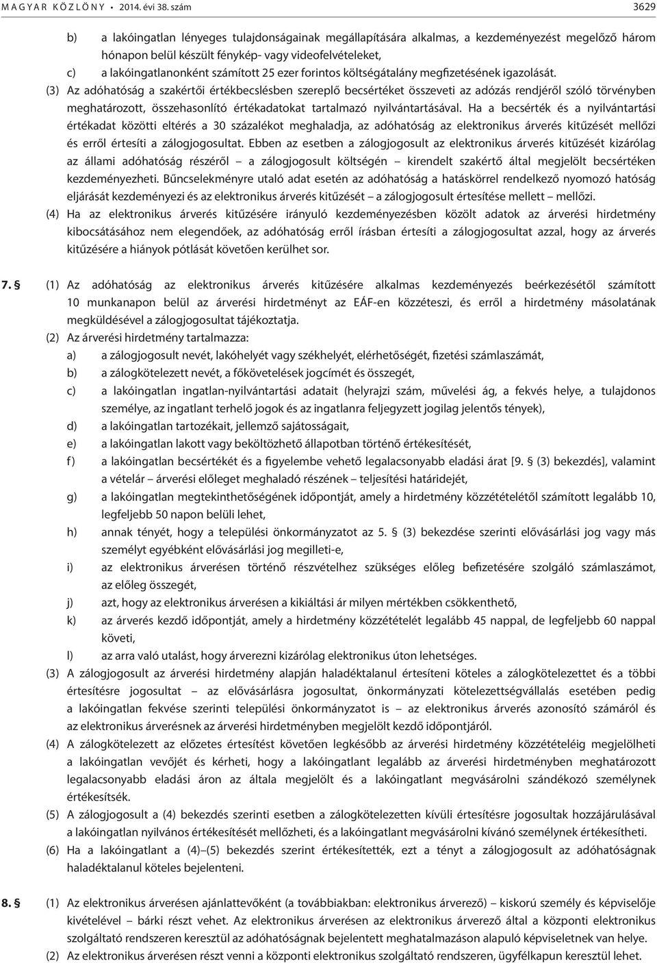 számított 25 ezer forintos költségátalány megfizetésének igazolását.