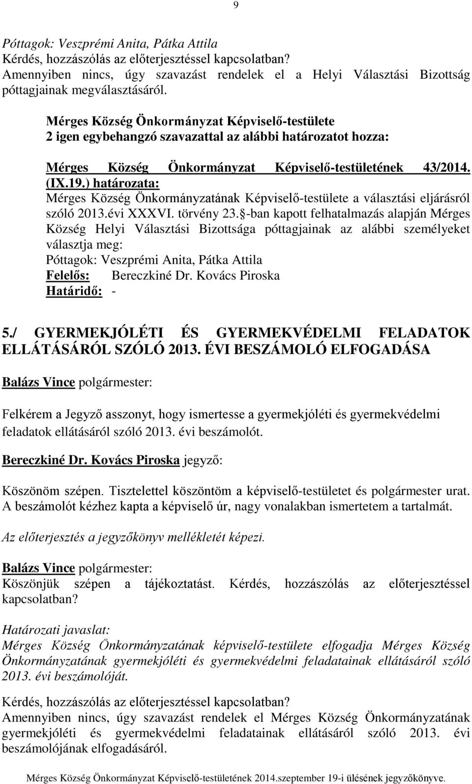 ) határozata: Mérges Község Önkormányzatának Képviselő-testülete a választási eljárásról szóló 2013.évi XXXVI. törvény 23.