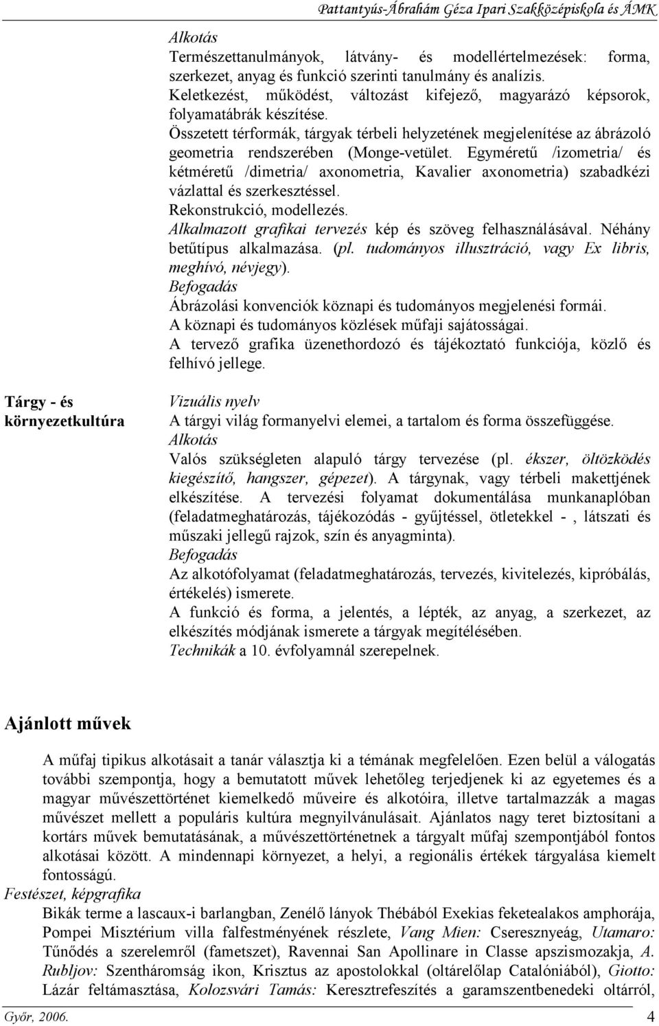 Összetett térformák, tárgyak térbeli helyzetének megjelenítése az ábrázoló geometria rendszerében (Monge-vetület.