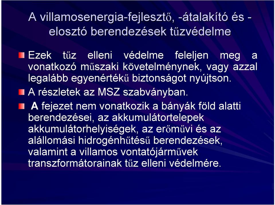 A részletek az MSZ szabványban.