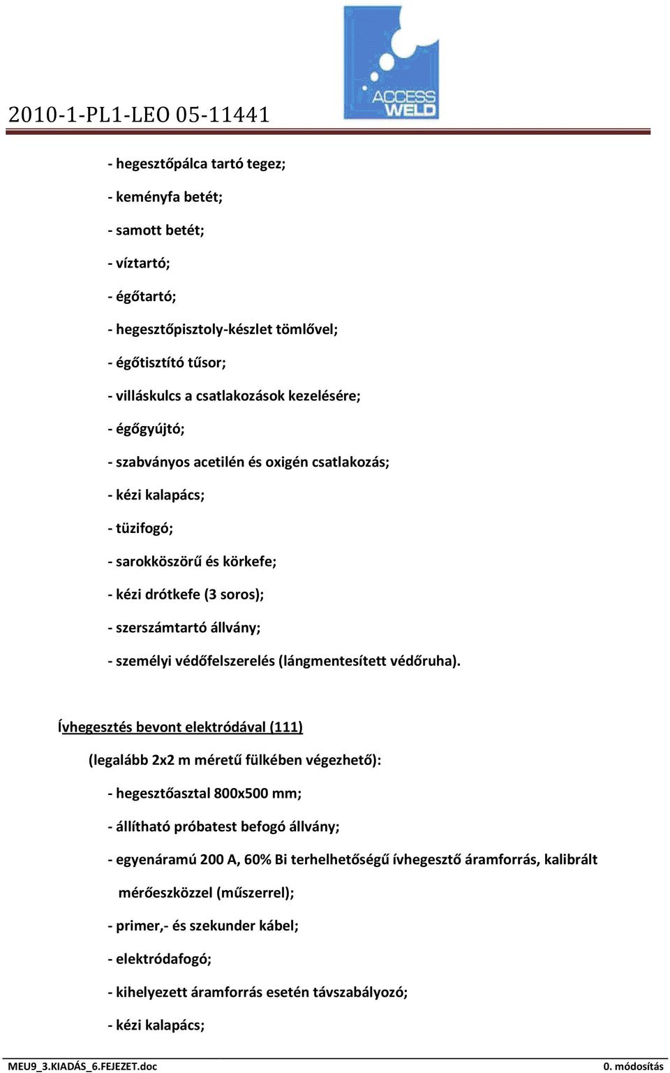 (lángmentesített védőruha).