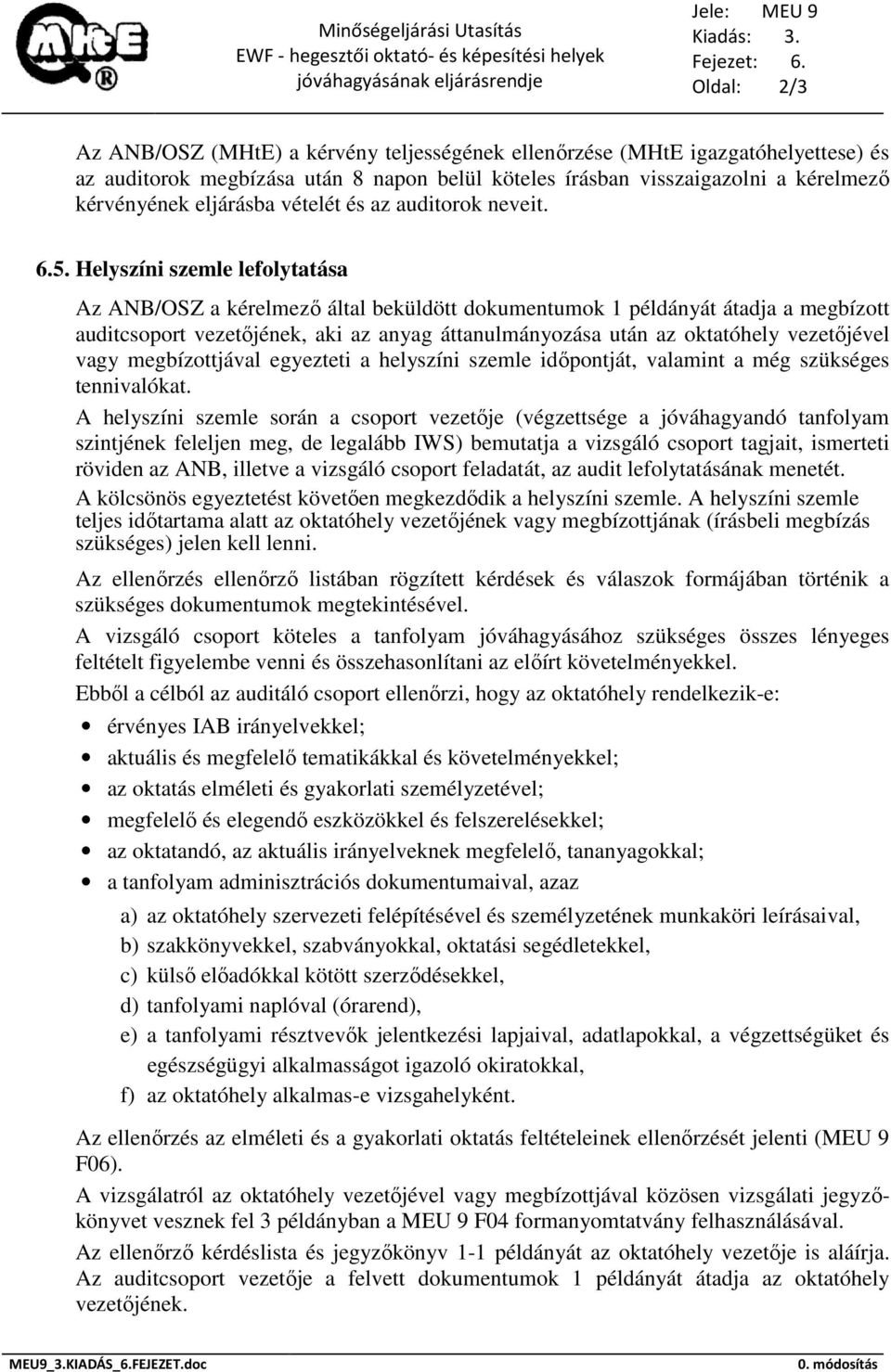 eljárásba vételét és az auditorok neveit. 6.5.