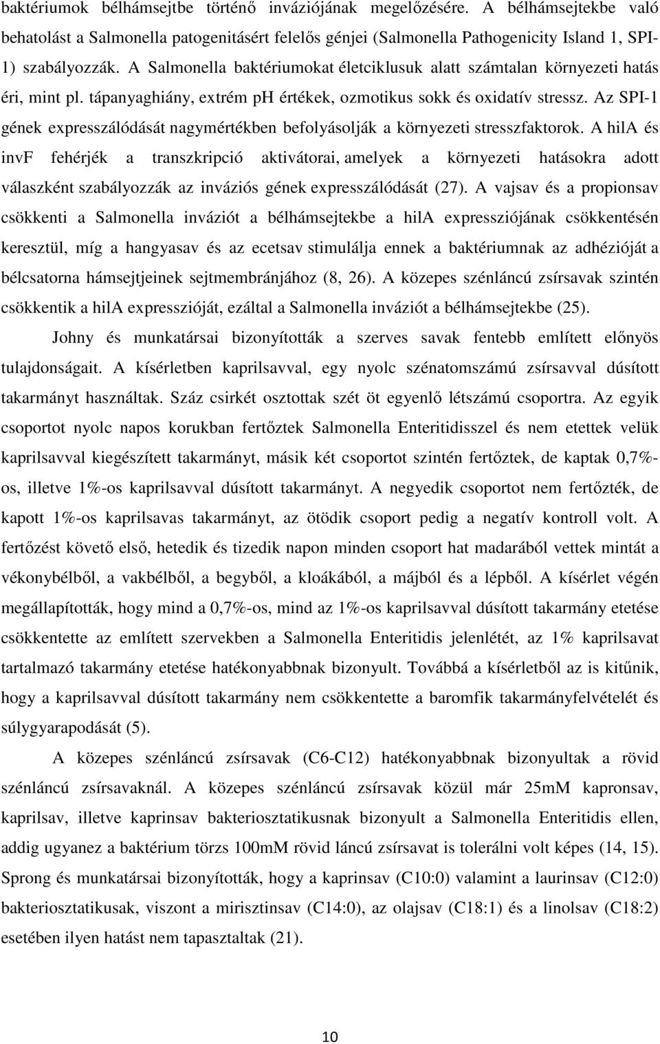 Az SPI-1 gének expresszálódását nagymértékben befolyásolják a környezeti stresszfaktorok.