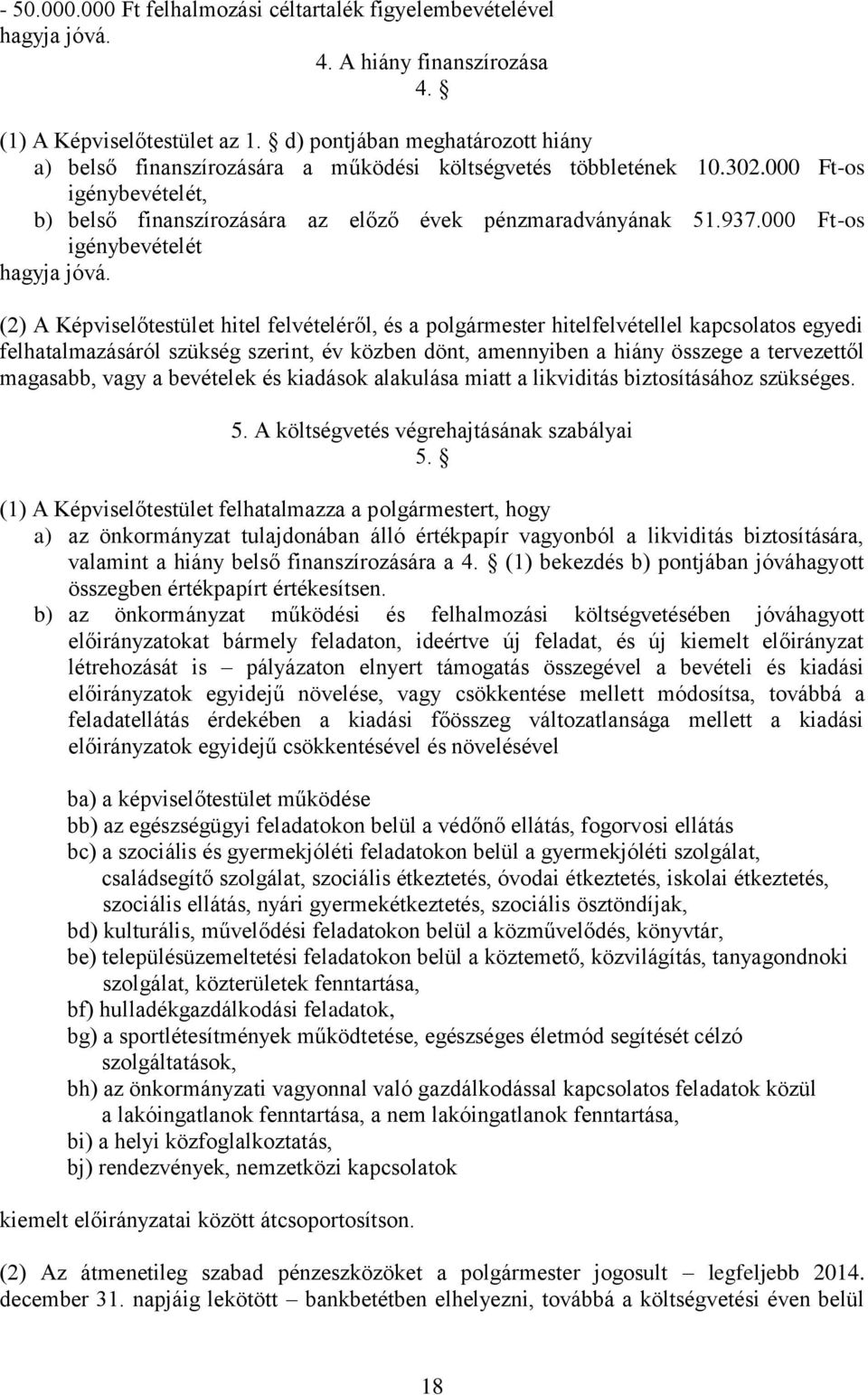 000 Ft-os igénybevételét hagyja jóvá.