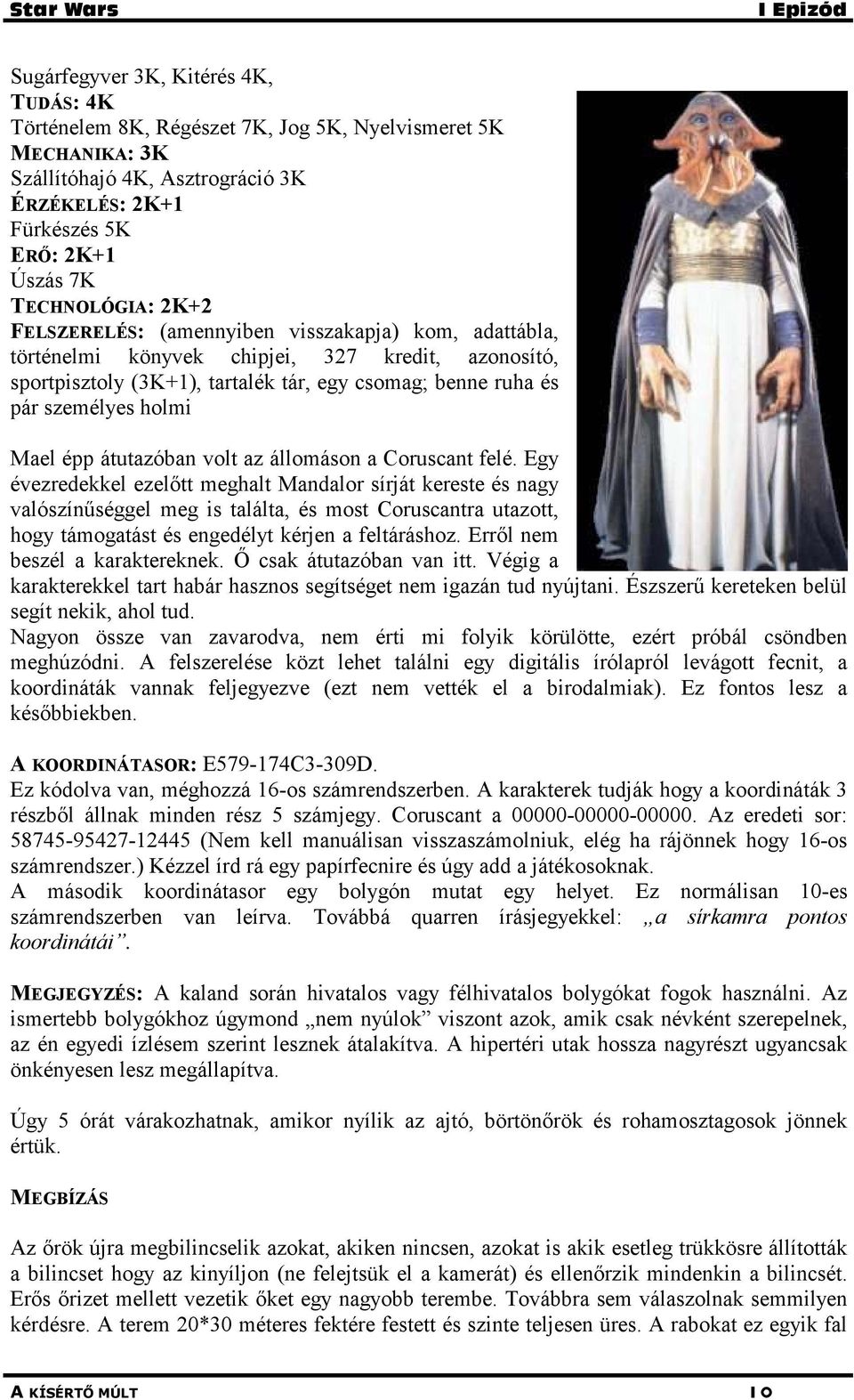 épp átutazóban volt az állomáson a Coruscant felé.