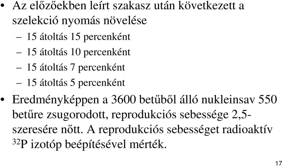 Eredményképpen a 3600 betűből álló nukleinsav 550 betűre zsugorodott, reprodukciós