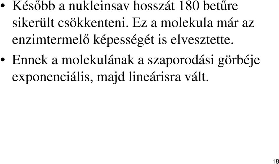 Ez a molekula már az enzimtermelő képességét is